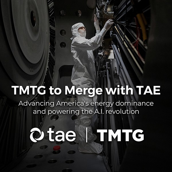 TAE Technologies and Trump Media & Technology Group (TMTG) Merger